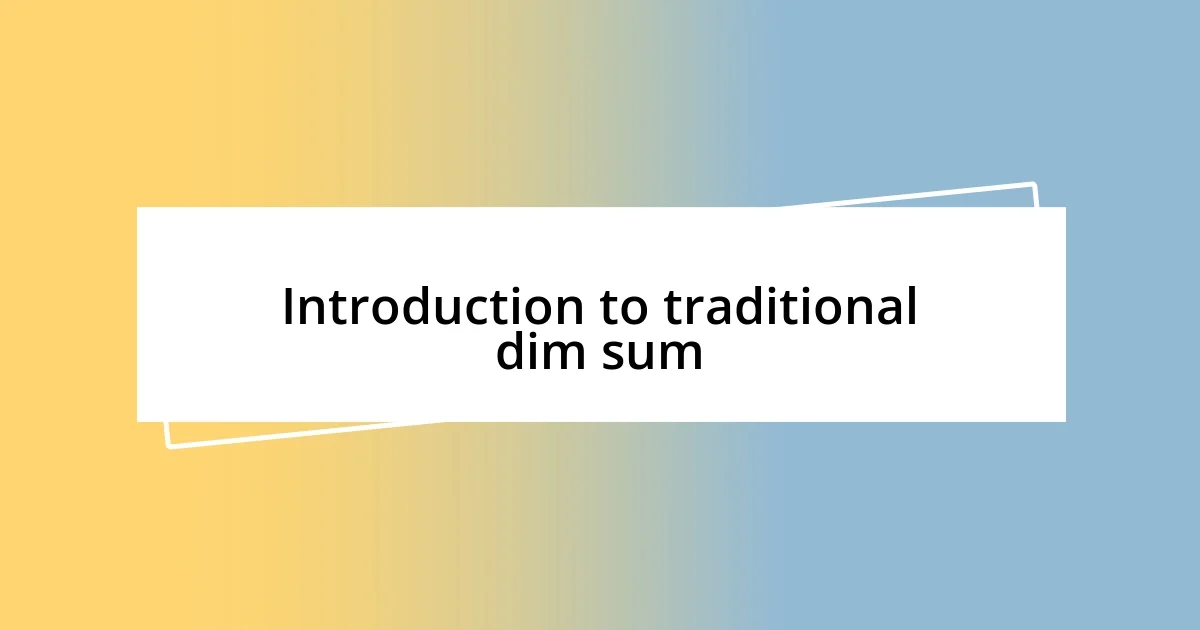 Introduction to traditional dim sum