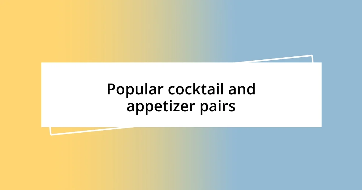 Popular cocktail and appetizer pairs