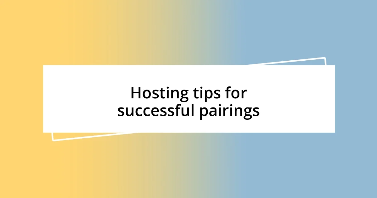 Hosting tips for successful pairings