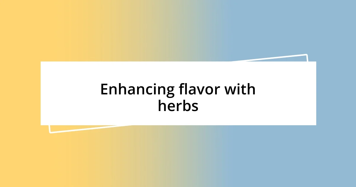 Enhancing flavor with herbs