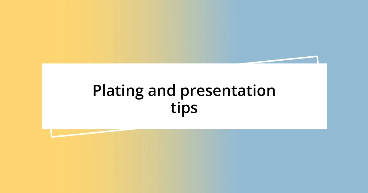 Plating and presentation tips