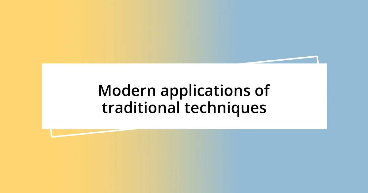 Modern applications of traditional techniques