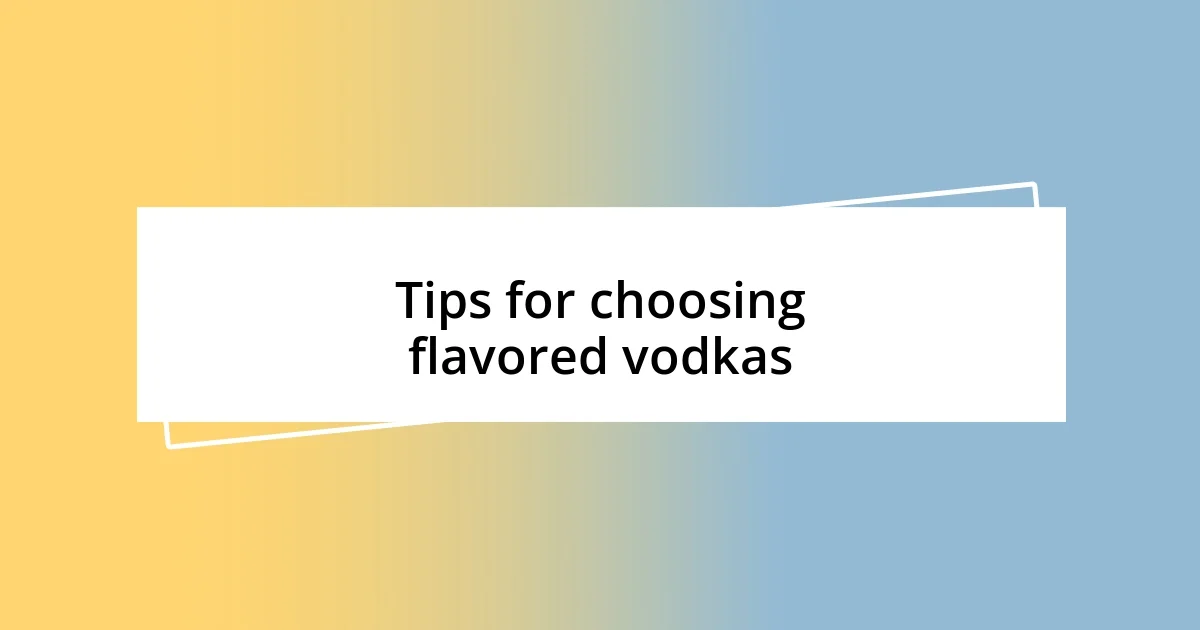 Tips for choosing flavored vodkas