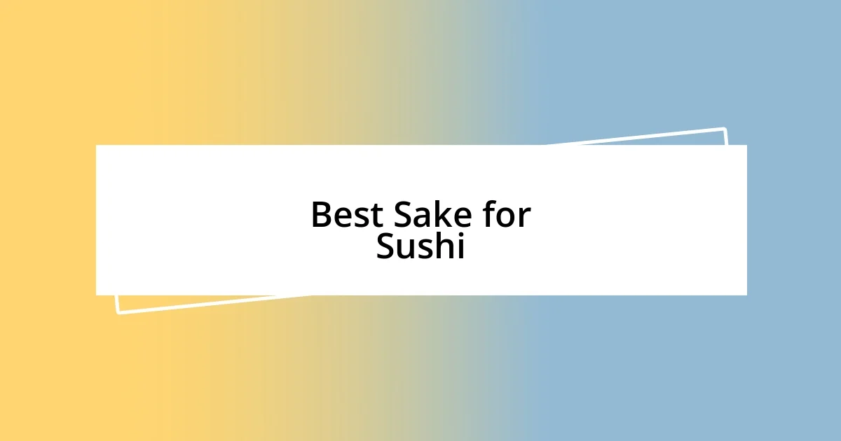 Best Sake for Sushi