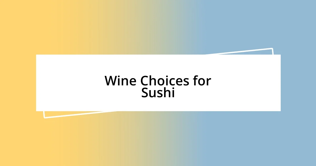 Wine Choices for Sushi