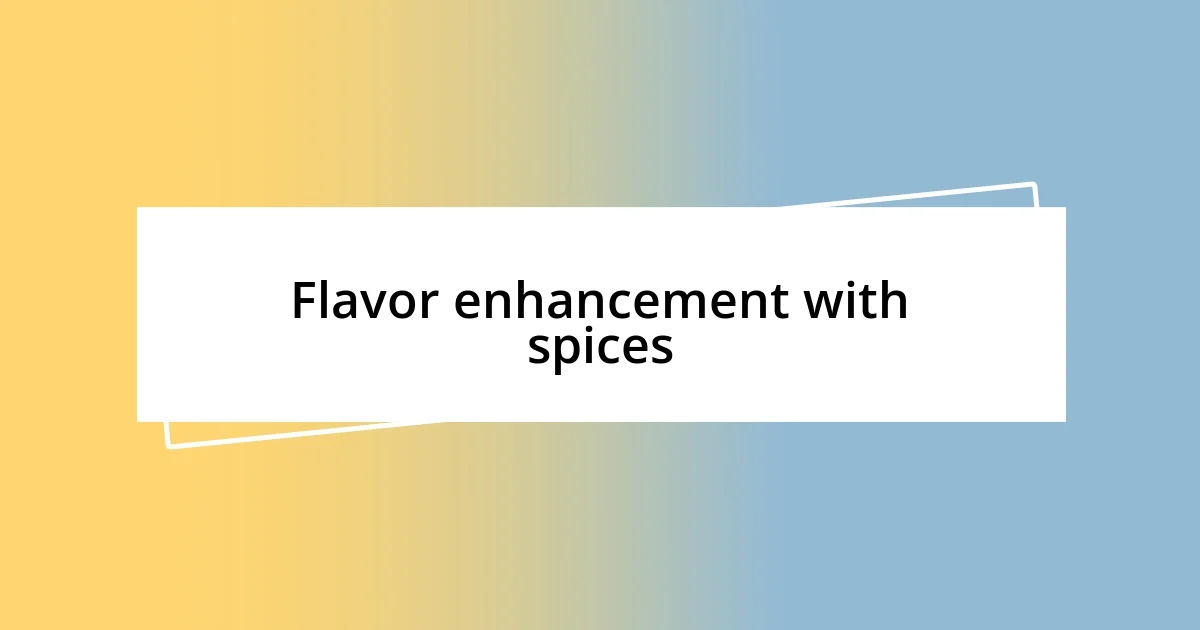 Flavor enhancement with spices