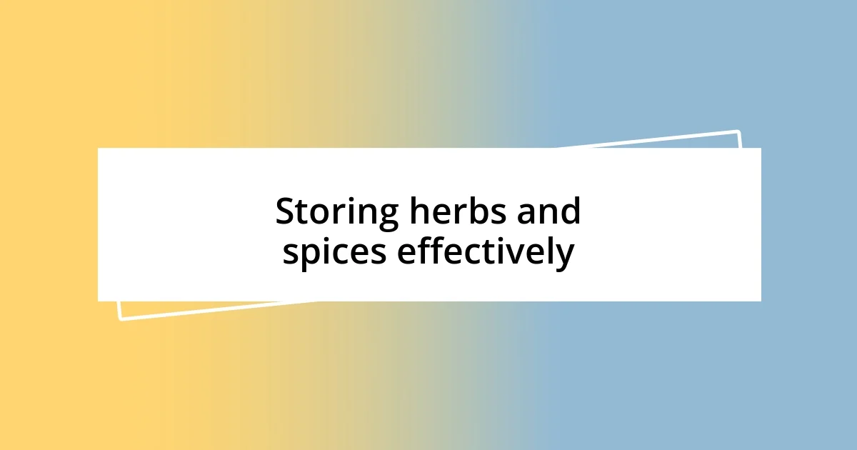 Storing herbs and spices effectively