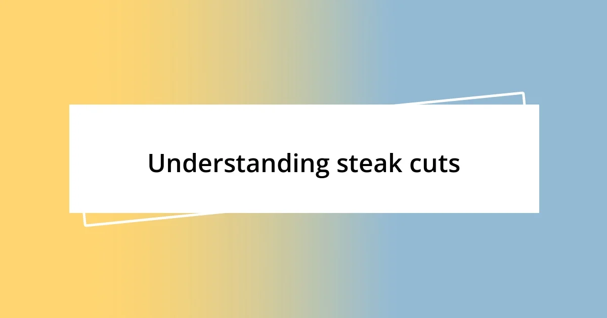 Understanding steak cuts