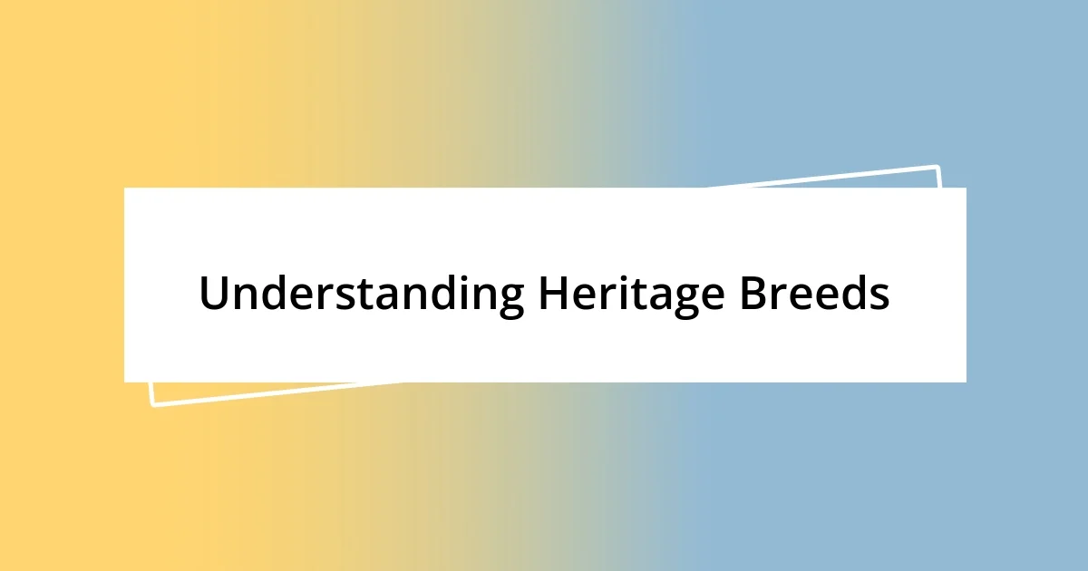 Understanding Heritage Breeds