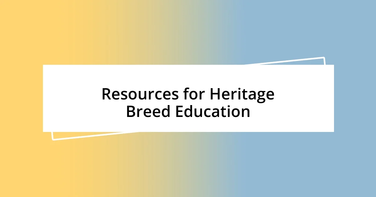 Resources for Heritage Breed Education