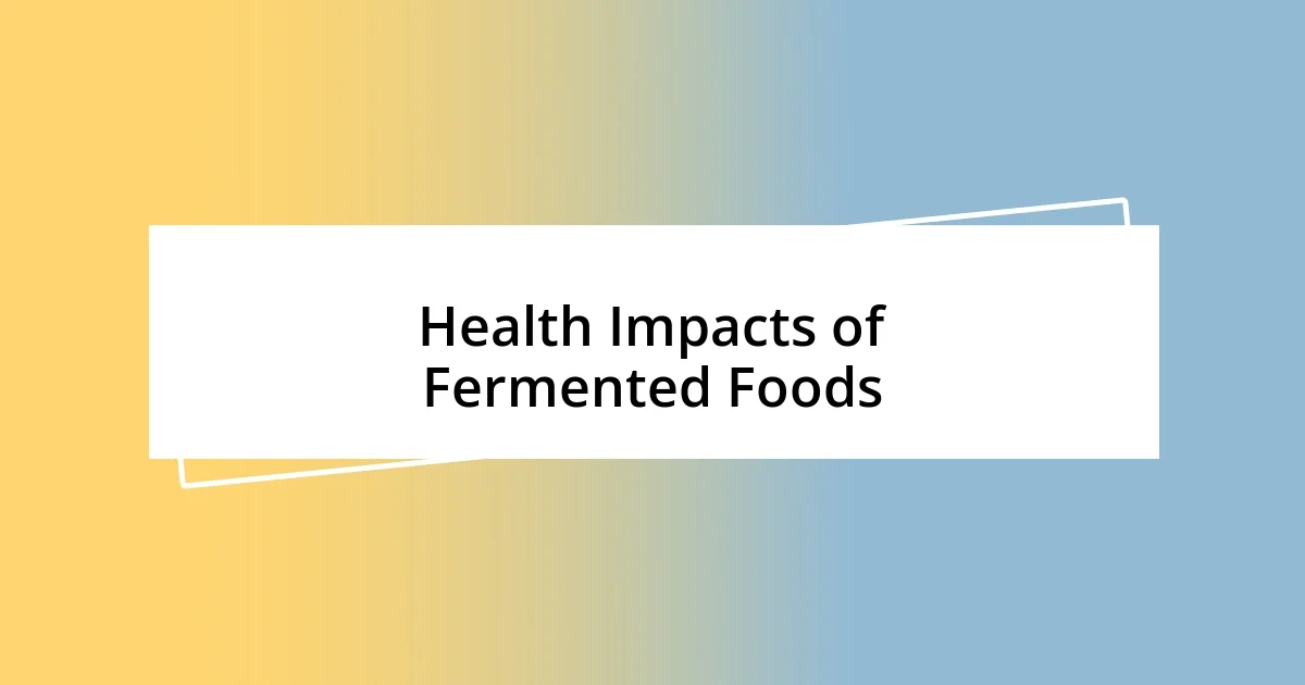 Health Impacts of Fermented Foods