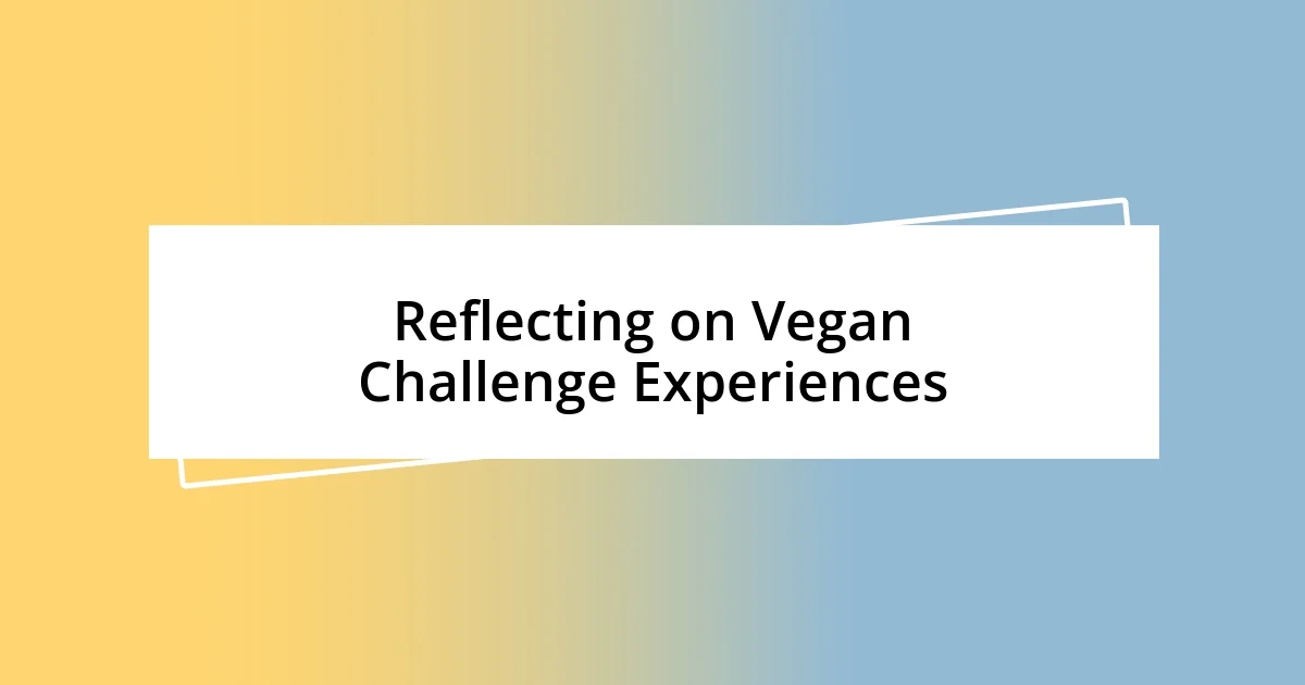 Reflecting on Vegan Challenge Experiences