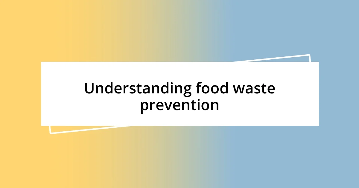 Understanding food waste prevention