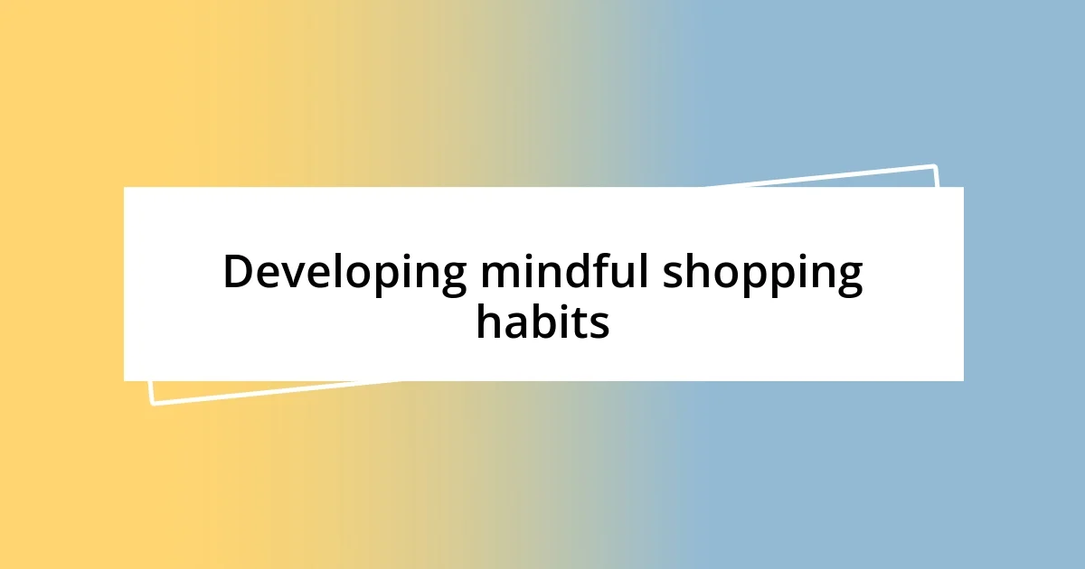 Developing mindful shopping habits