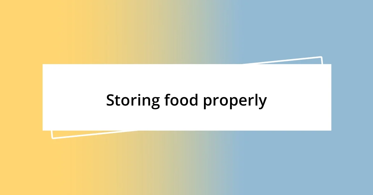 Storing food properly