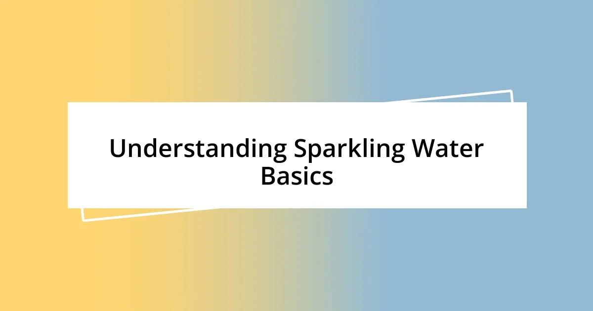 Understanding Sparkling Water Basics