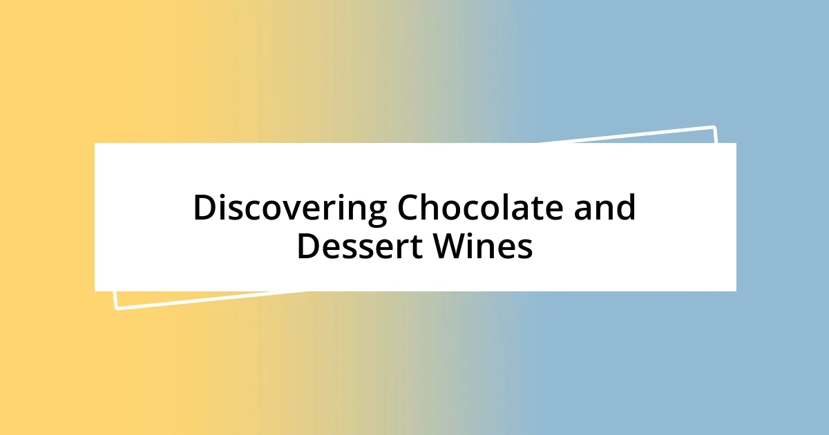 Discovering Chocolate and Dessert Wines