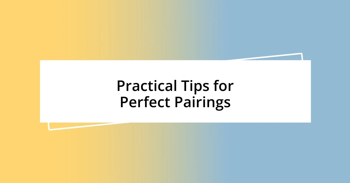 Practical Tips for Perfect Pairings