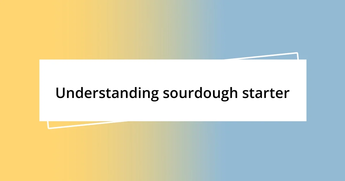 Understanding sourdough starter