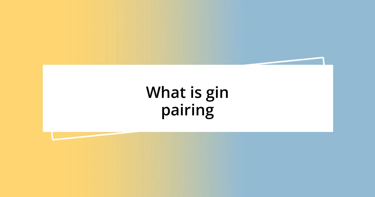 What is gin pairing