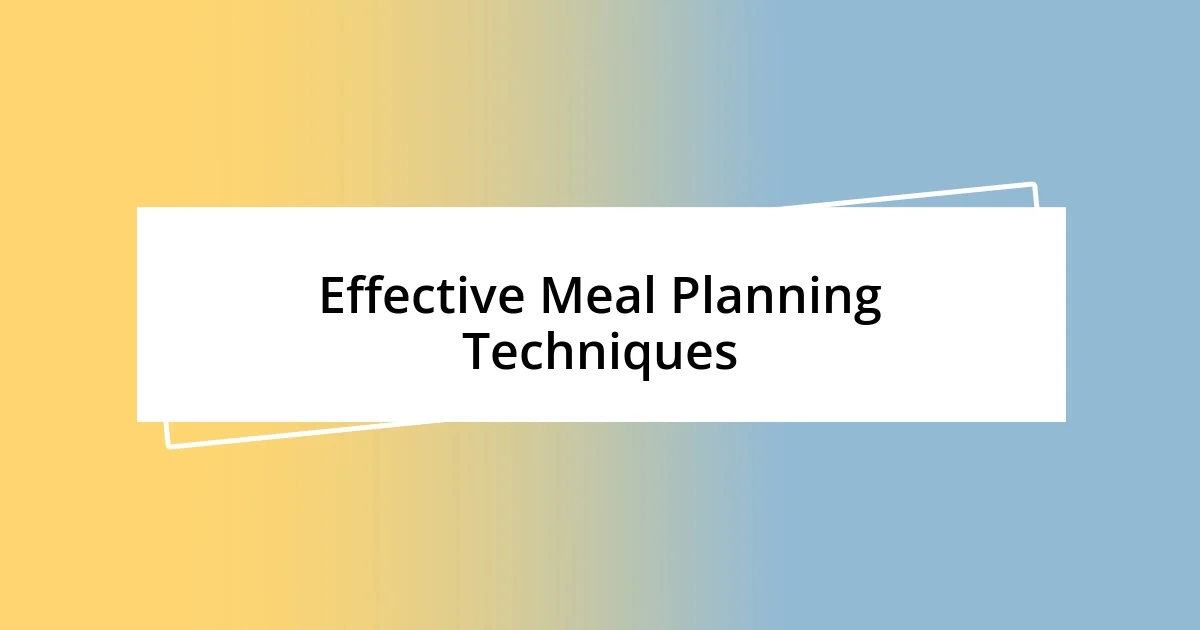 Effective Meal Planning Techniques