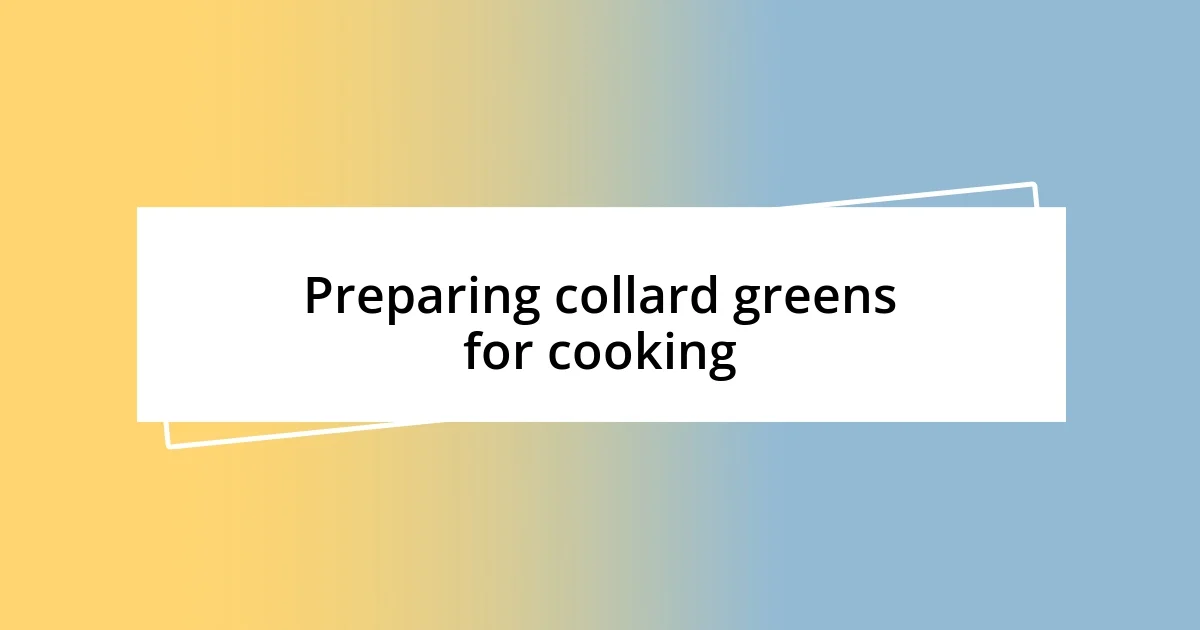 Preparing collard greens for cooking