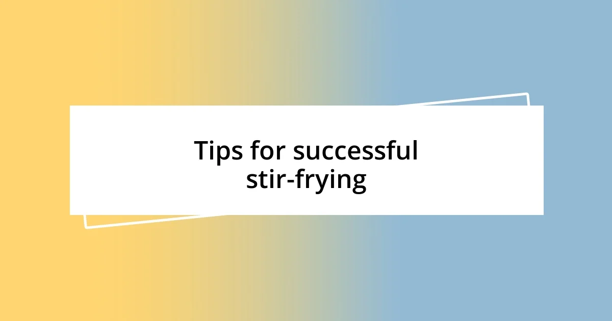 Tips for successful stir-frying