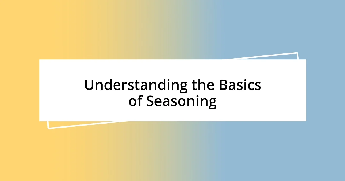 Understanding the Basics of Seasoning