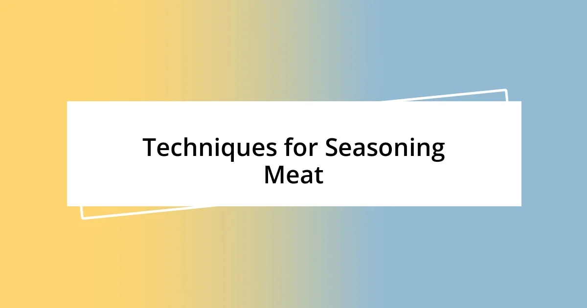 Techniques for Seasoning Meat